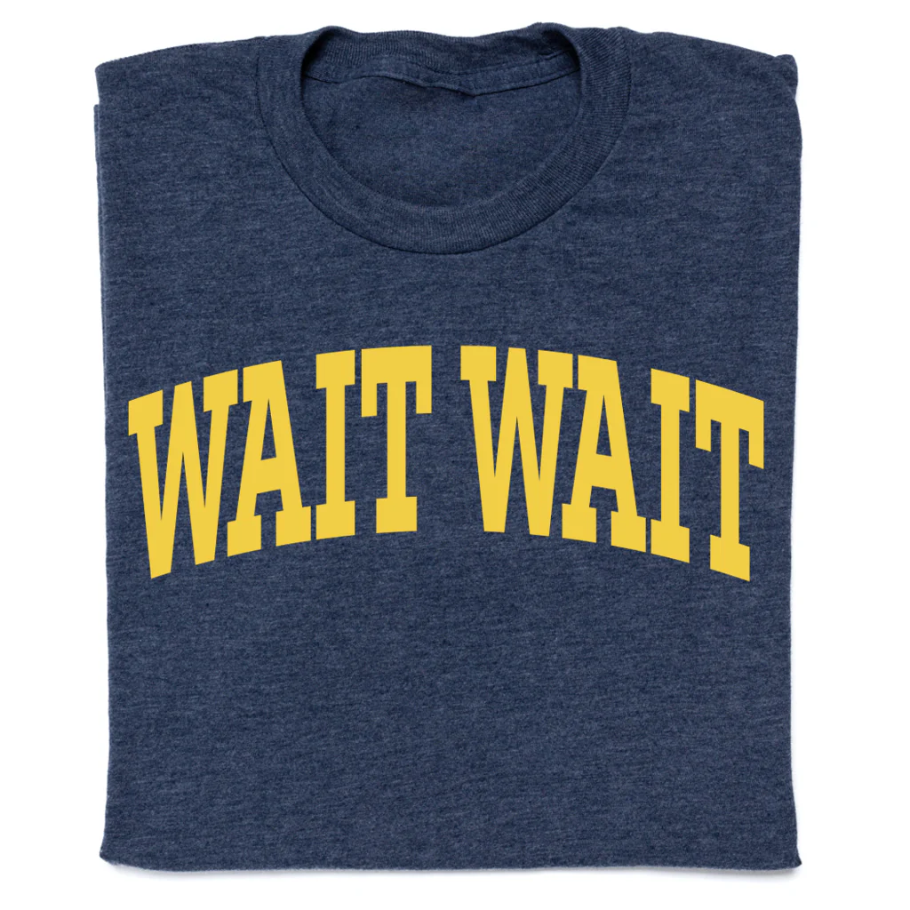 Wait Wait... Don't Tell Me Collegiate Tee - Image 5