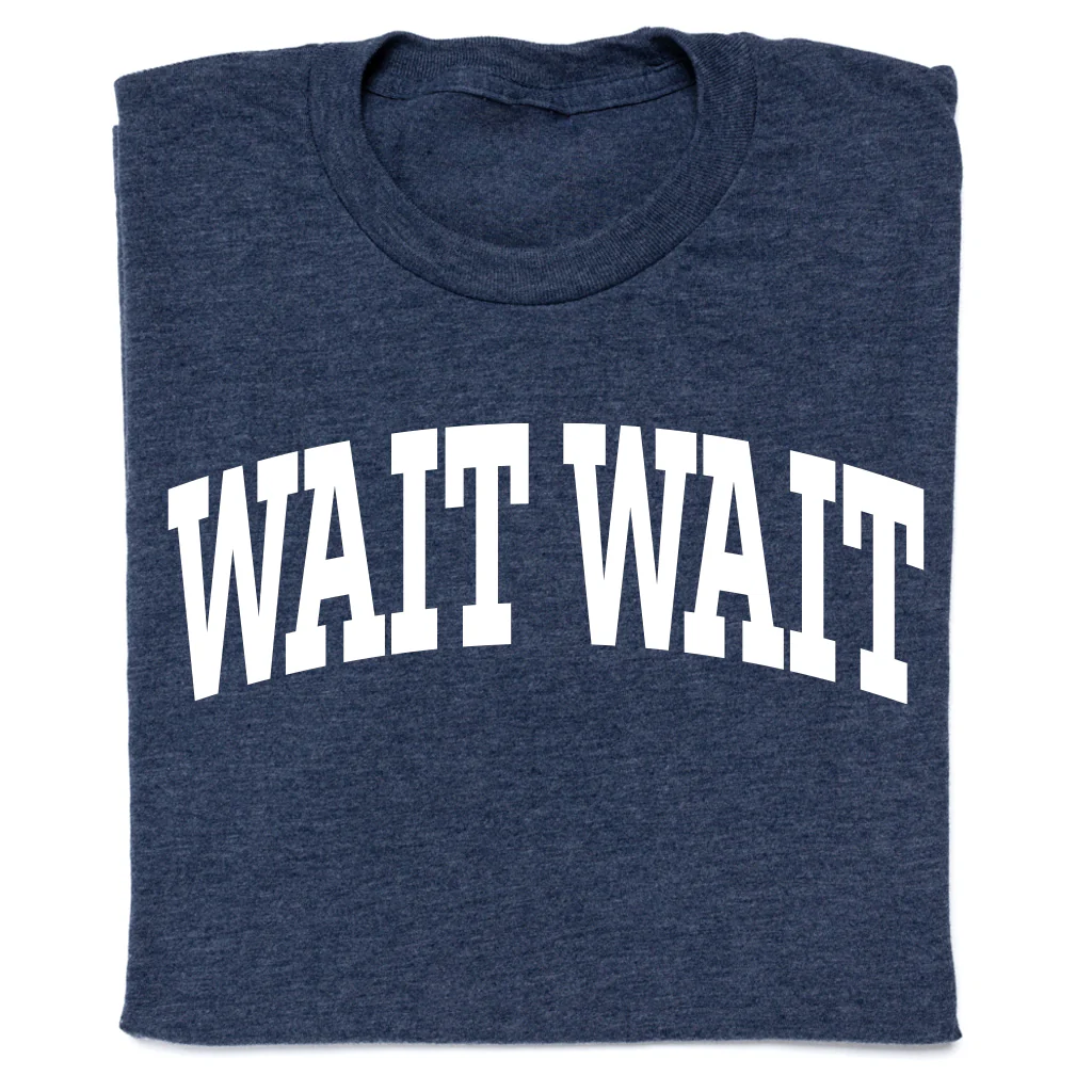 Wait Wait... Don't Tell Me Collegiate Tee - Image 3